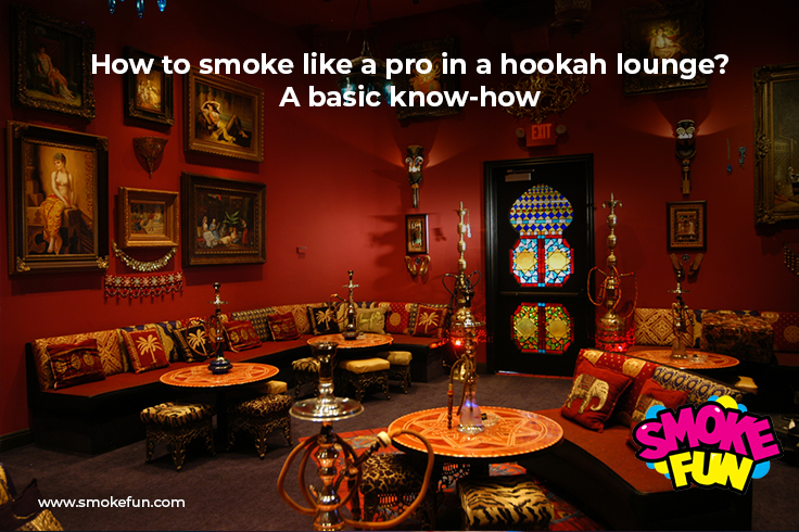 How to smoke like a pro in a hookah lounge? A basic know-how